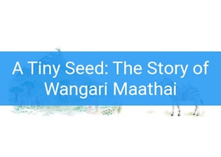 Preview for A Tiny Seed: The Story of Wangari Maathai